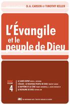 Couverture du livre « L'évangile et le peuple de Dieu Tome 4 » de Timothy J. Keller et D. A. Carson aux éditions Editions Cle