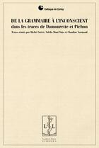 Couverture du livre « De la grammaire à l'inconscient ; dans les traces de Damourette et Pichon » de Collectif Crep aux éditions Lambert-lucas
