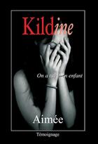 Couverture du livre « Kildine ; on a tué mon enfant » de Aimee aux éditions Art-access