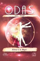Couverture du livre « Odas Tome 2 ; retour à la magie » de Olivier Senillou aux éditions Atlantes
