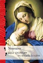 Couverture du livre « Neuvaine pour protéger les enfants à naître » de Jean-Marie David aux éditions R.a. Image