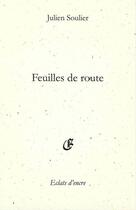 Couverture du livre « Feuilles de route » de Julien Soulier aux éditions Eclats D'encre