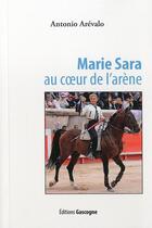 Couverture du livre « Marie Sara au coeur de l'arène » de Antonio Arevalo aux éditions Gascogne