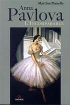 Couverture du livre « Anna Pavlova ; l'incomparable » de Martine Planells aux éditions Gremese