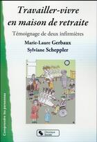 Couverture du livre « Travailler en maison de retraite » de Marie-Laure Gerbaux et Sylviane Scheppler aux éditions Chronique Sociale