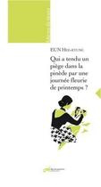 Couverture du livre « Qui a tendu un piège dans la pinède par une journée fleurie de printemps ? » de Hee-Kyung Eun aux éditions Decrescenzo