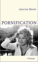 Couverture du livre « Pornification ; vie de Karin Schubert » de Jean-Luc Marret aux éditions Intervalles