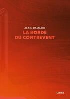 Couverture du livre « La horde du contrevent » de Alain Damasio aux éditions La Volte