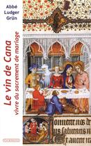 Couverture du livre « Le vin de Cana » de Ludger Grun aux éditions Via Romana