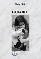 Couverture du livre « Caramel » de Marie Pra aux éditions Lignes Et Pages