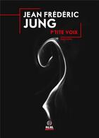 Couverture du livre « P'tite voix » de Jean-Frederic Jung aux éditions Alter Real