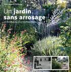 Couverture du livre « Un jardin sans arrosage ; 20 exemples de style méditerranéen » de Jean-Jacques Derboux aux éditions Eugen Ulmer