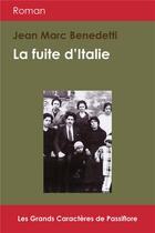 Couverture du livre « La fuite d'Italie » de Jean-Marc Benedetti aux éditions Passiflore