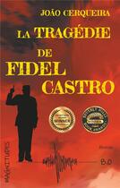 Couverture du livre « La tragedie de fidel castro - magnitude 8.0 » de Cerqueira Joao aux éditions Jdh