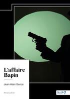 Couverture du livre « L'affaire Bapin » de Jean-Alain Gence aux éditions Nombre 7