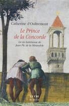 Couverture du livre « Le prince de la concorde ; la vie lumineuse de Jean Pic de la Mirandole » de Catherine D' Oultremont aux éditions Parole Et Silence