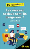 Couverture du livre « Faut-il contrôler les réseaux sociaux ? ça fait débat pour les nuls » de Antoine Bayet et Laurent Guimier aux éditions First
