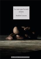 Couverture du livre « La nuit que la nuit éclaire » de Sandrine Lascaux aux éditions Sans Escale