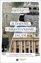 Couverture du livre « Judaïsme, christianisme, islam : Une invitation à mieux comprendre les Grandes Religions, leur histoire, leur message » de Gérard Beaumont aux éditions David Reinharc