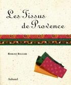 Couverture du livre « Les Tissus De Provence » de Roseline Boucher aux éditions La Martiniere