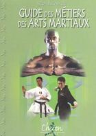 Couverture du livre « Guide des metiers des arts martiaux » de Aniere aux éditions Chiron
