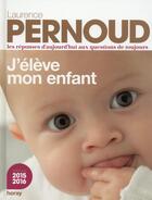 Couverture du livre « J'élève mon enfant (édition 2015) » de Laurence Pernoud aux éditions Horay