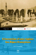 Couverture du livre « La pierre et l'écrit : l'invention d'une région ; les Alpes françaises » de Philippe Veitl aux éditions Pug