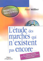 Couverture du livre « L'étude des marchés qui n'existent pas encore... » de Paul Millier aux éditions Organisation