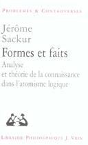 Couverture du livre « Formes et faits - analyse et theorie de la connaissance dans l'atomisme logique » de Jerome Sackur aux éditions Vrin