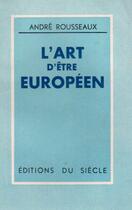 Couverture du livre « L'art d'être européen » de Andre Rousseaux aux éditions Nel