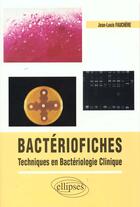 Couverture du livre « Bacterio-fiches - techniques en bacteriologie clinique » de Jean-Louis Fauchere aux éditions Ellipses