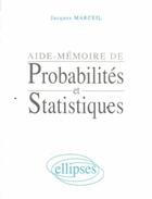 Couverture du livre « Aide-memoire de probabilites et statistiques » de Marceil Jacques aux éditions Ellipses