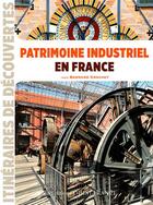 Couverture du livre « Patrimoine industriel en France » de Bernard Crochet aux éditions Ouest France