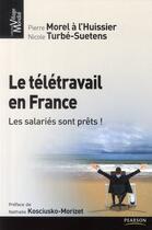 Couverture du livre « Le télétravail en France ; les salariés sont prêts ! » de Morel/Suetens aux éditions Pearson