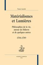 Couverture du livre « Matérialisme et lumières ; philosophies de la vie autour de Diderot et de quelques autres (1706-1789) » de Paolo Quintili aux éditions Honore Champion