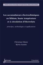 Couverture du livre « Les accumulateurs électrochimiques au lithium, haute température et à circulation d'électrolyte : principes, technologies et applications » de Christian Glaize et Sylvie Genies aux éditions Hermes Science Publications