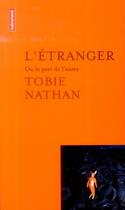 Couverture du livre « L'étranger ou le pari de l'autre » de Tobie Nathan aux éditions Autrement