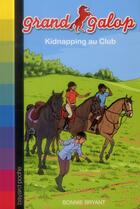 Couverture du livre « Grand galop t.617 ; kidnapping au club » de Bonnie Bryant aux éditions Bayard Jeunesse