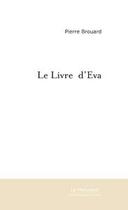 Couverture du livre « Le livre d'eva » de Pierre Brouard aux éditions Le Manuscrit