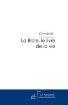 Couverture du livre « La bible, le livre de la vie » de Chmendi aux éditions Le Manuscrit