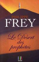 Couverture du livre « Le désert des prophètes » de Philippe Frey aux éditions Koutoubia