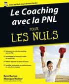 Couverture du livre « Le Coaching avec la PNL Pour les Nuls » de Kate Burton et Monique Richter aux éditions First