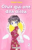 Couverture du livre « Ceux qui ont des ailes Tome 2 » de Natsuki Takaya aux éditions Delcourt