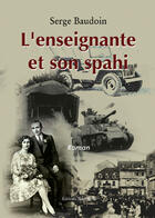 Couverture du livre « L'enseignante et son spahi » de Serge Baudoin aux éditions Benevent