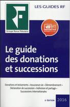 Couverture du livre « Le guide des donations et des successions (édition 2016) » de  aux éditions Revue Fiduciaire