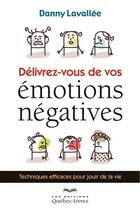 Couverture du livre « Delivrez-vous de vos emotions negatives » de Danny Lavallee aux éditions Les Éditions Québec-livres