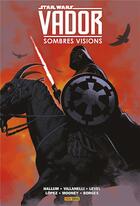 Couverture du livre « Star Wars - Dark Vador ; sombres visions » de David Lopez et Paolo Villanelli et Dennis Hallum et Brian Level aux éditions Panini