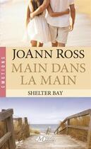 Couverture du livre « Shelter Bay Tome 3 : main dans la main » de Joann Ross aux éditions Milady