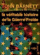 Couverture du livre « La véritable histoire de la Guerre Froide » de John Barnett aux éditions Publie.net