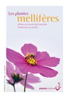 Couverture du livre « Les plantes melliferes - attirer et nourrir les insectes butineurs au jardin » de Laurent Renault aux éditions Rustica